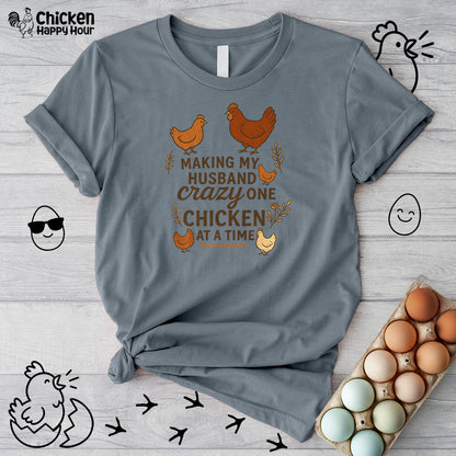Making My Husband Crazy One Chicken at a Time Unisex Tee