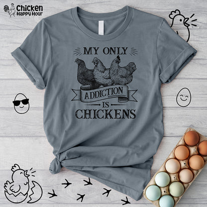 My Only Addiction is Chickens  Unisex Tee