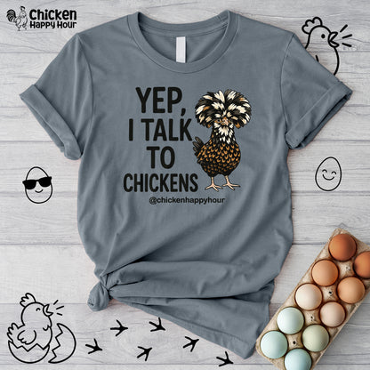 Yep, I Talk to Chickens Unisex Tee
