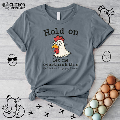 Hold On Let Me Overthink This Unisex Tee