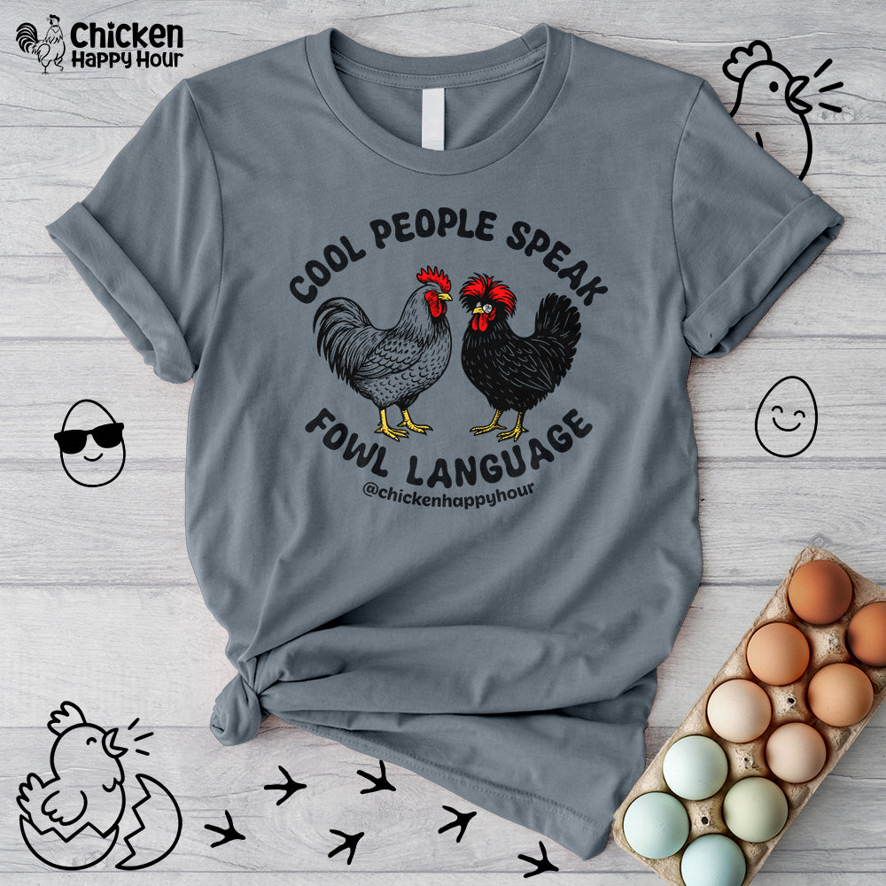Cool People Speak Fowl Language Unisex Tee