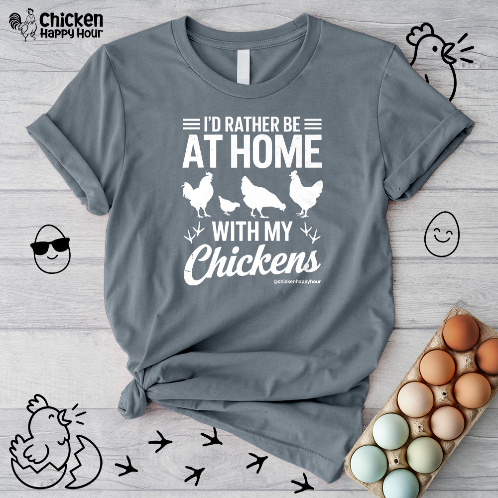 I'd Rather Be at Home With My Chickens Unisex Tee
