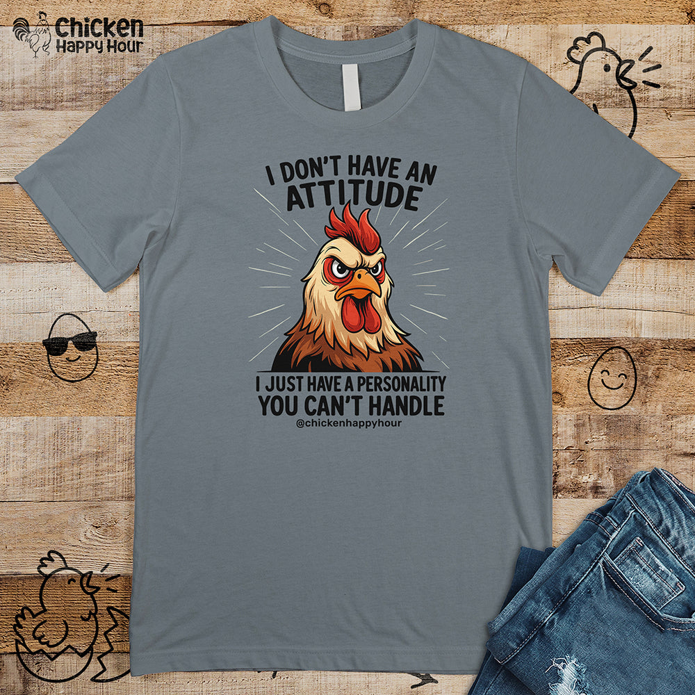 I Don't Have An Attitude Unisex Tee