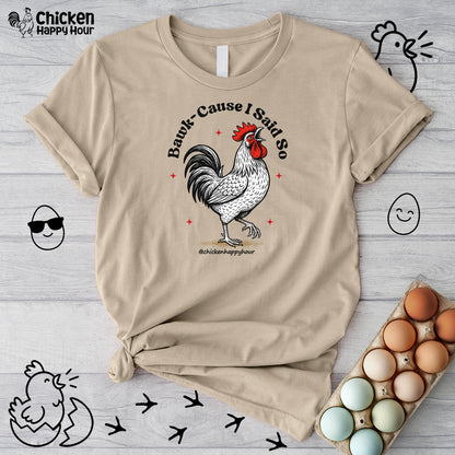 BAWK-CAUSE I Said So Unisex Tee