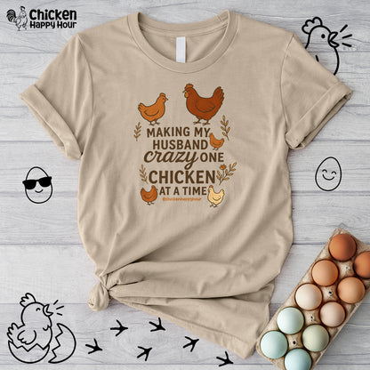 Making My Husband Crazy One Chicken at a Time Unisex Tee