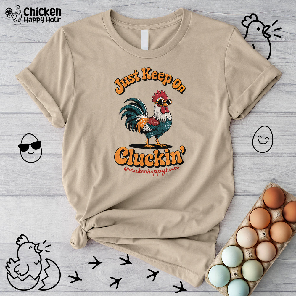 Just Keep Cluckin Unisex Tee