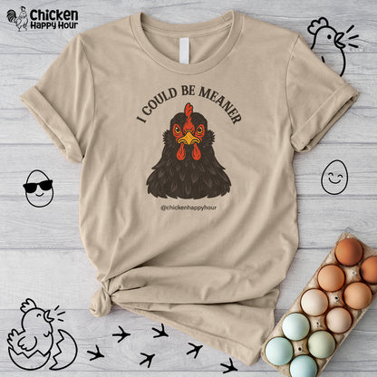 I Could be Meaner Unisex Tee