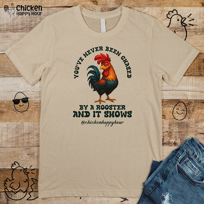 You’ve Never Been Chased by a Rooster Unisex Tee