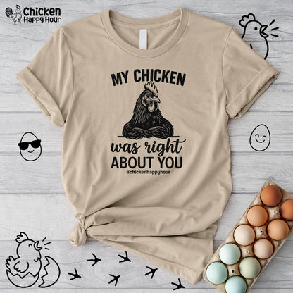 My Chicken was Right About You Unisex Tee