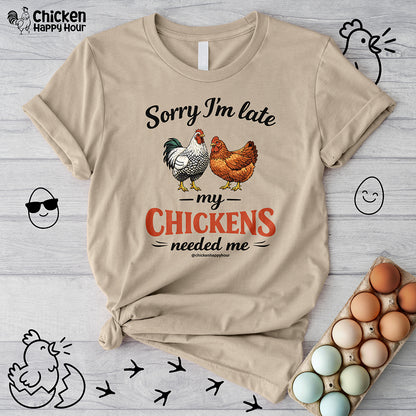 Sorry I’m Late My Chickens Needed Me Unisex Tee