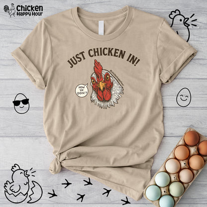 Just Chicken in! Unisex Tee