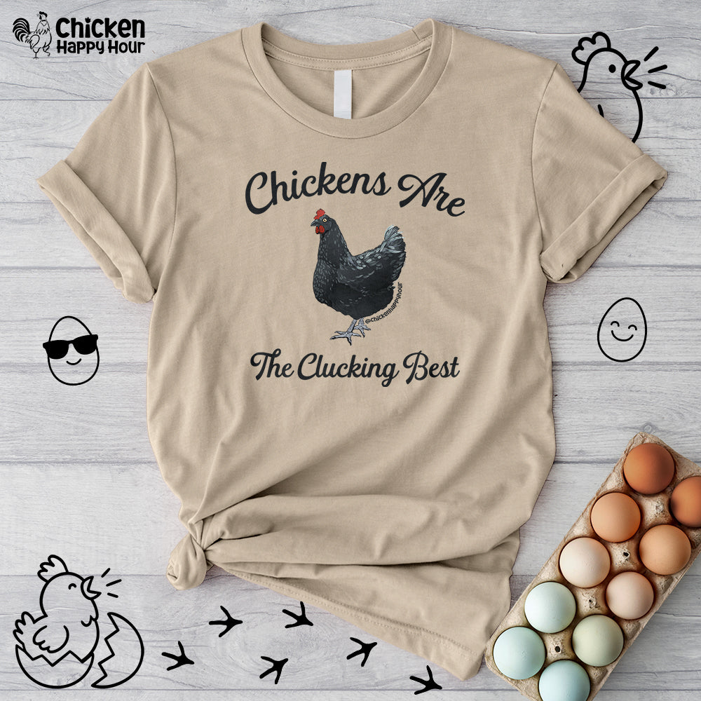 Chickens Are The Clucking Best Unisex Tee