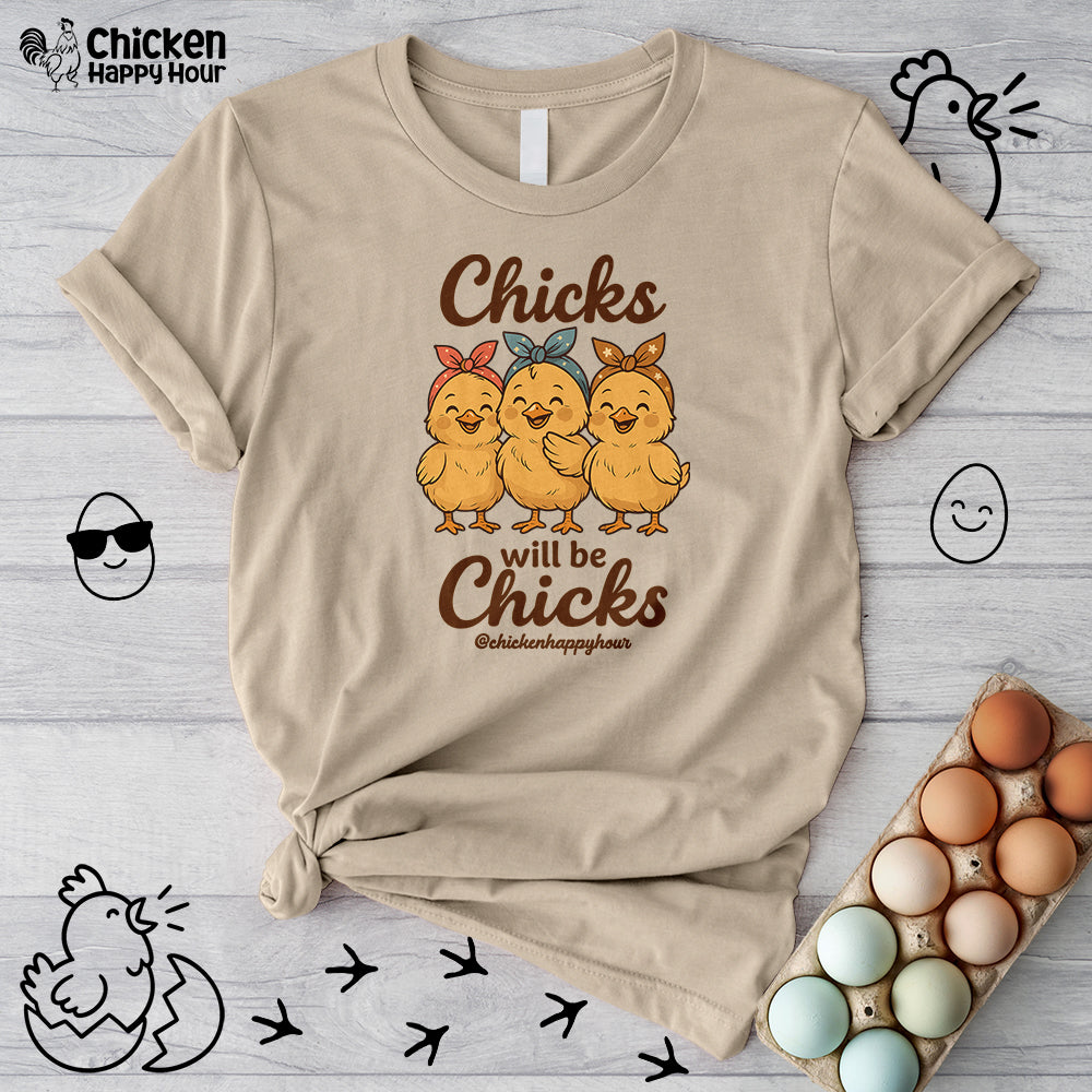 Chicks Will Be Chicks Unisex Tee