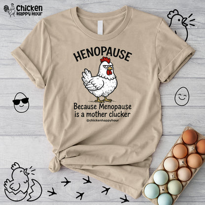 Henopause Because Unisex Tee