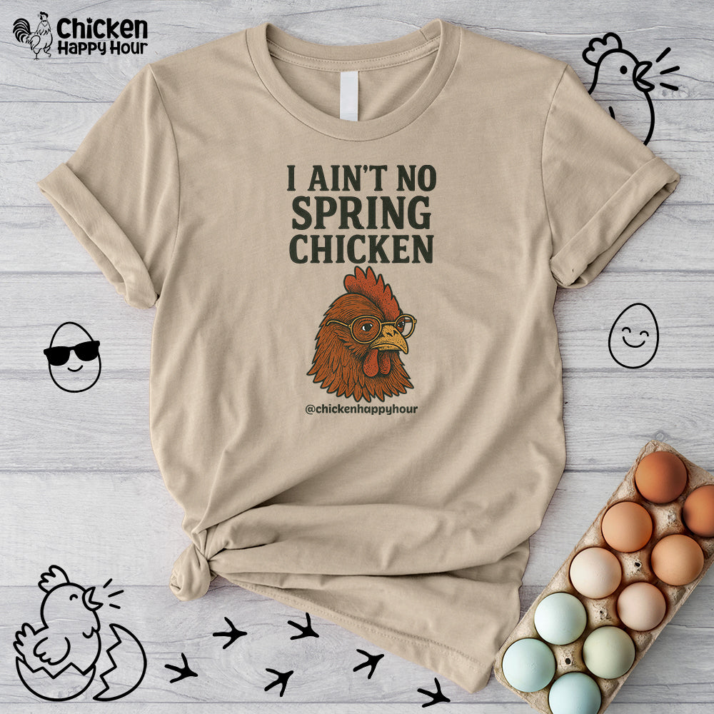 I Aint no Spring Chicken Unisex Tee