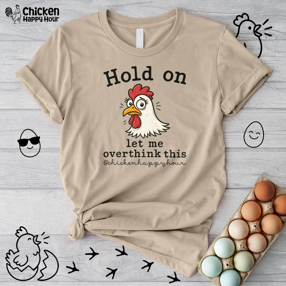 Hold On Let Me Overthink This Unisex Tee