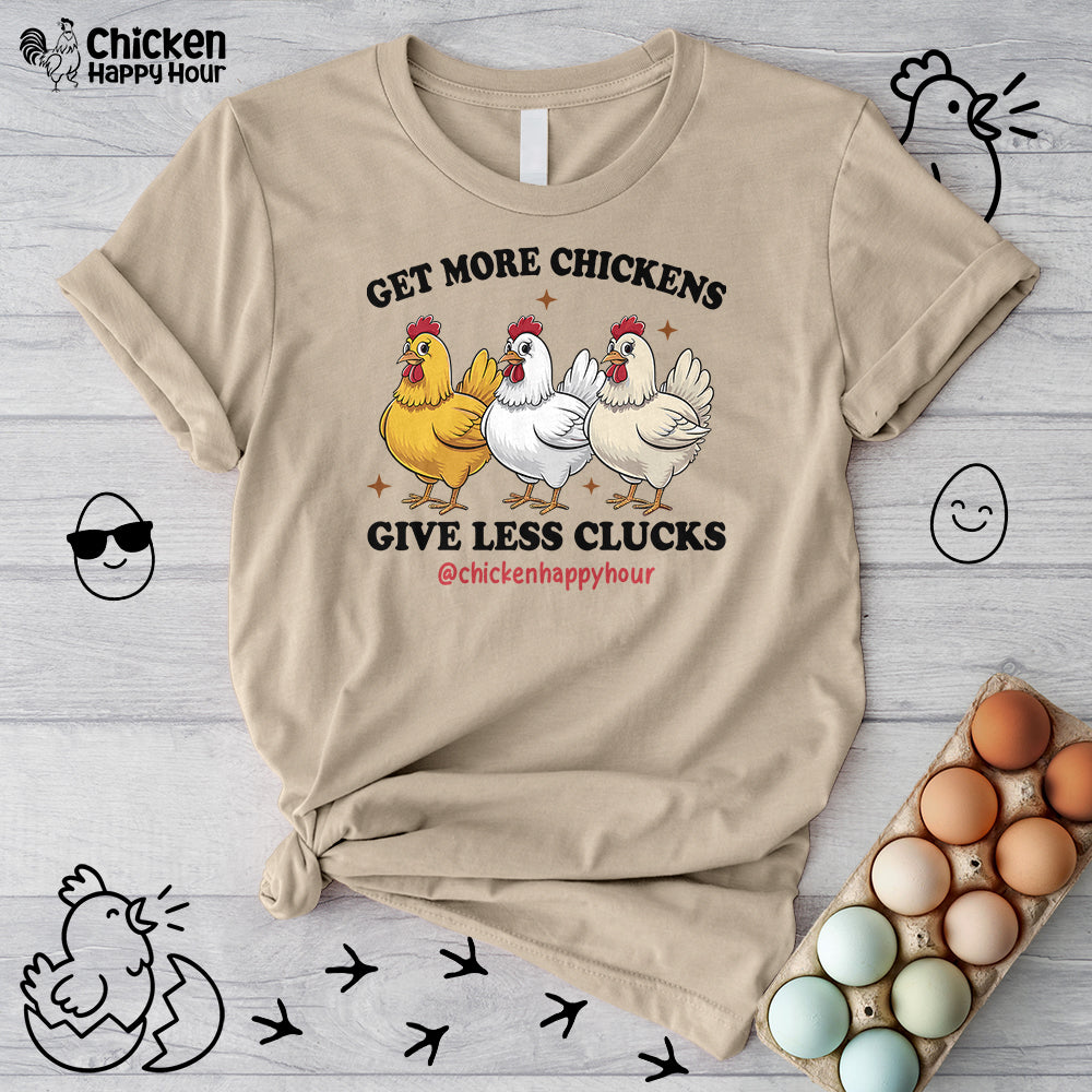 Get Some Chickens Give Less Clucks Unisex Tee
