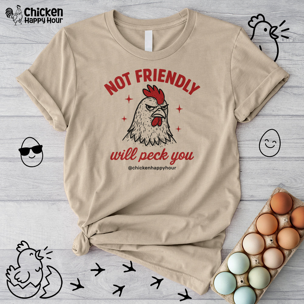 Not Friendly Will Peck You Unisex Tee