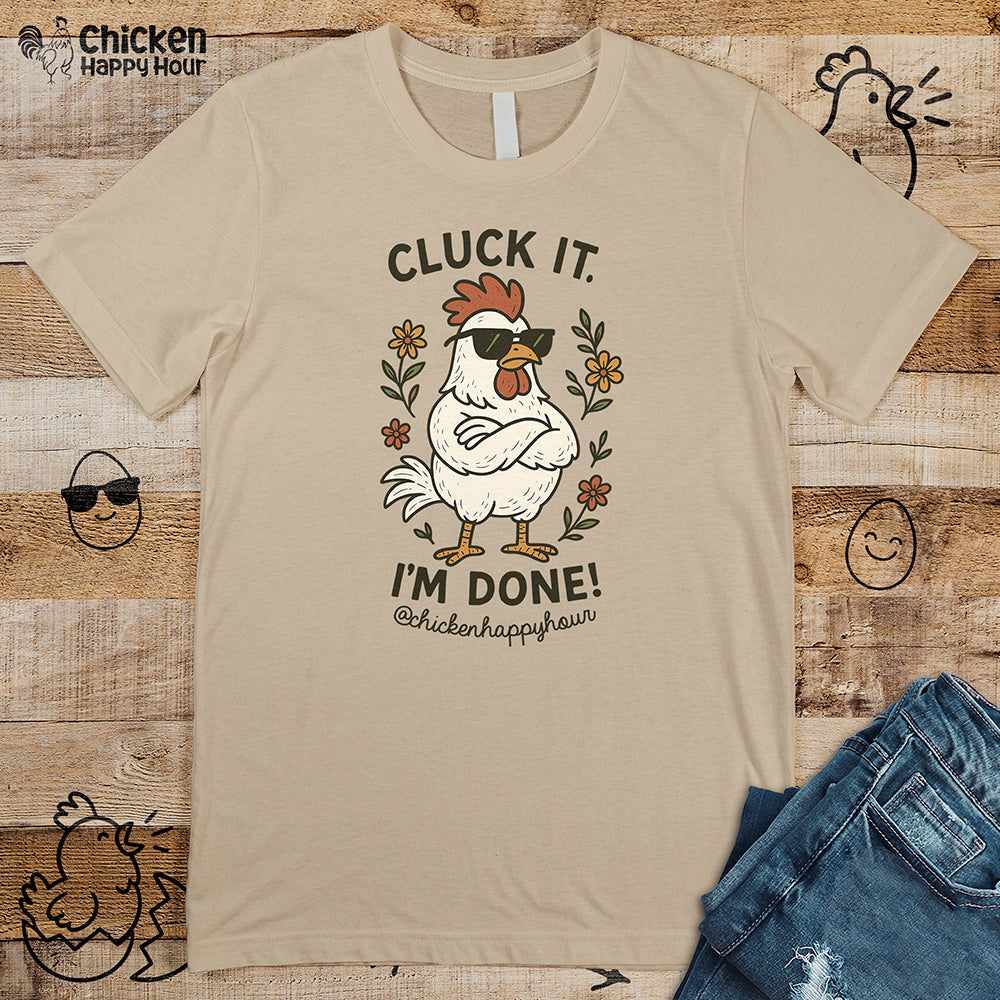 Cluck It I'm Done Unisex Tee