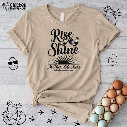 Rise And Shine Mother Cluckers Unisex Tee