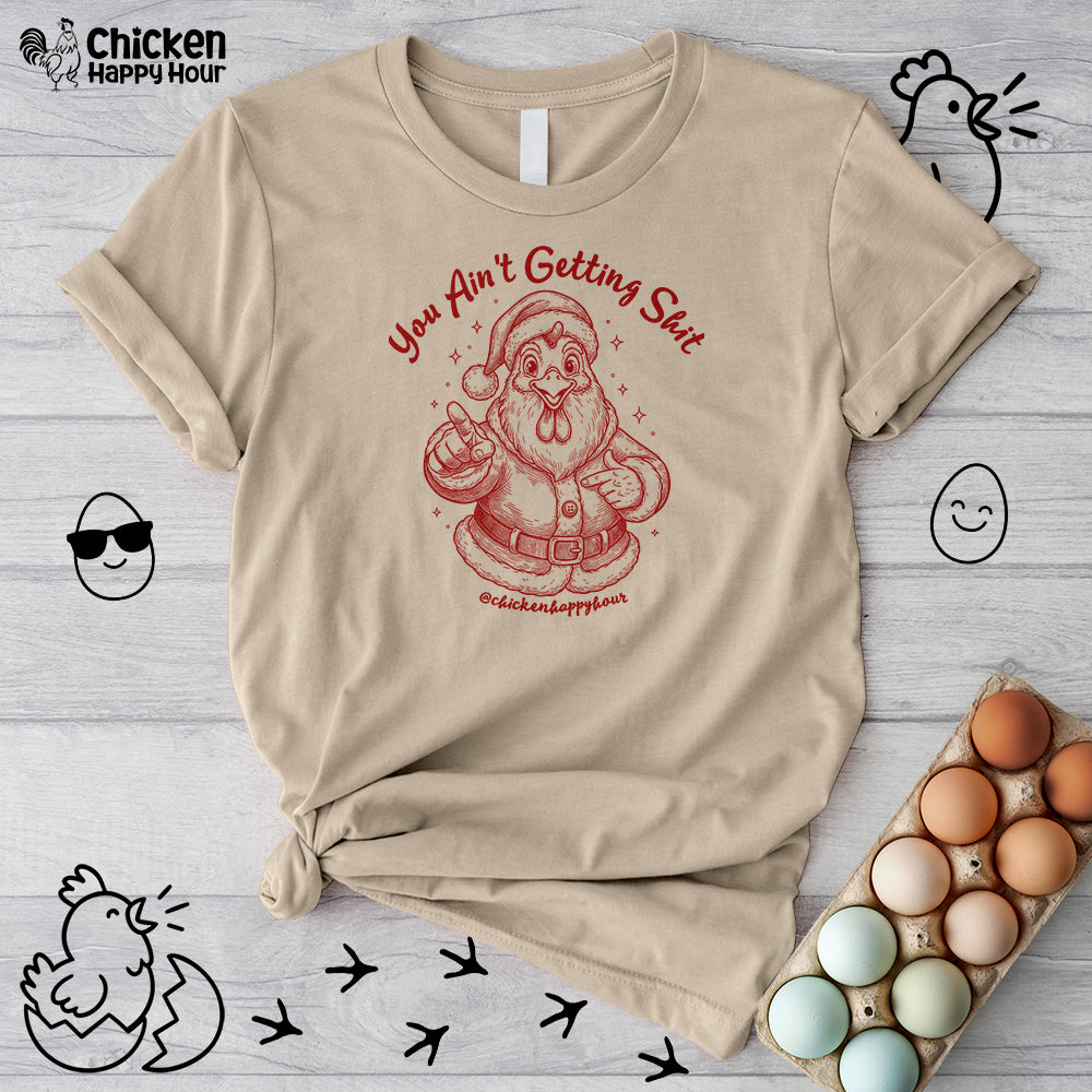 You Ain't getting SHIT Unisex Tee