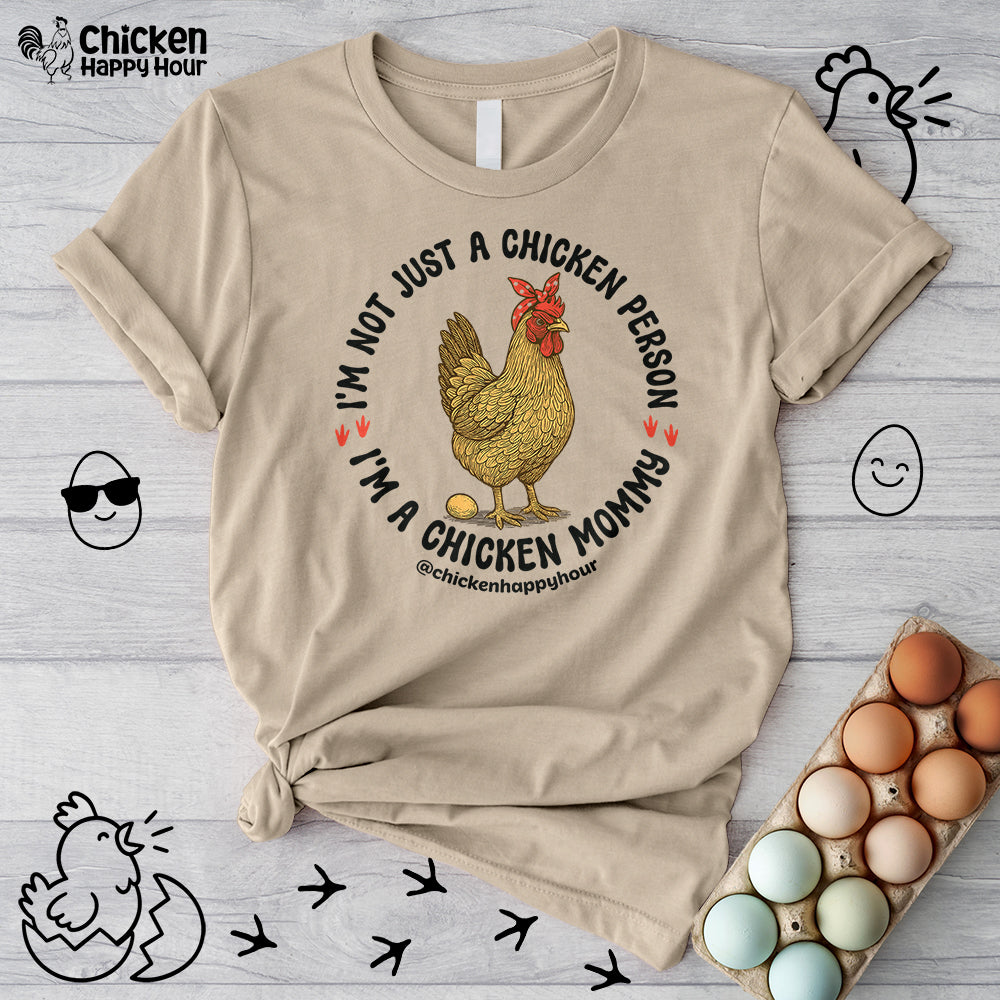 I'm Not Just a Chicken Person, I'm a Chicken Mommy Unisex Tee