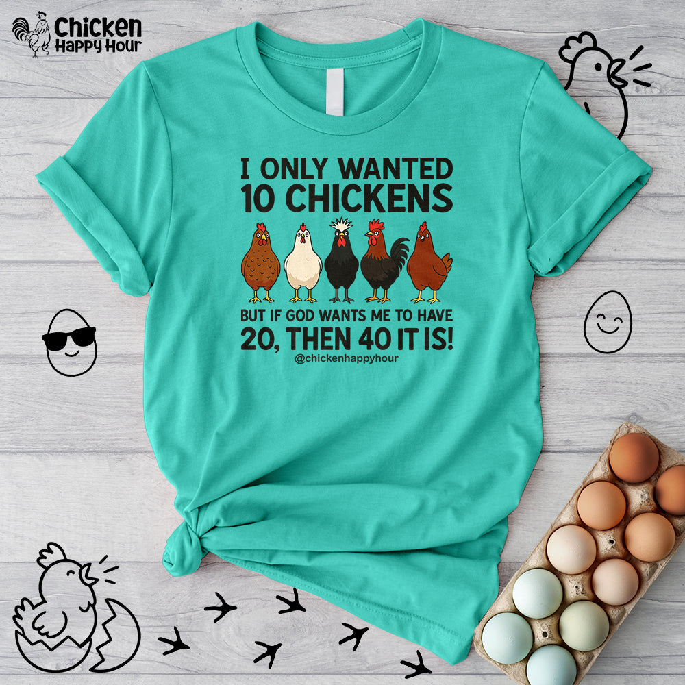 I Only Wanted 10 Chickens Unisex Tee
