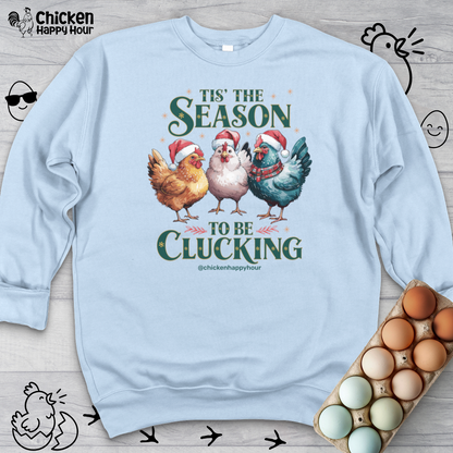 Tis The Season To Be Clucking Crewneck