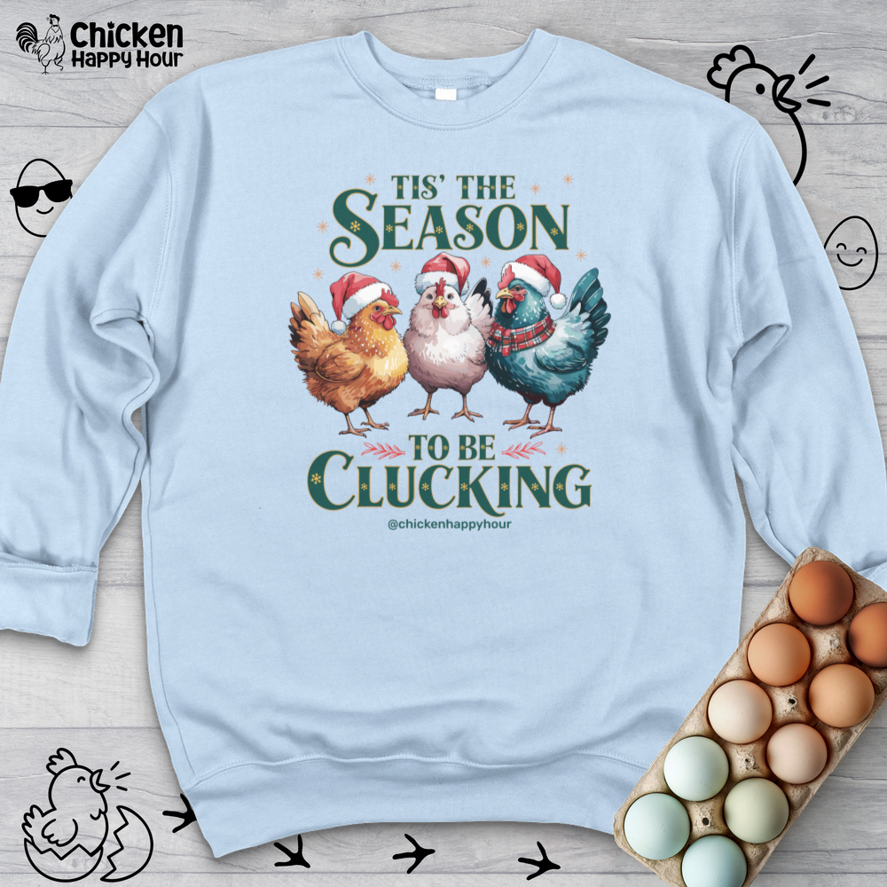 Tis The Season To Be Clucking Sweatshirt