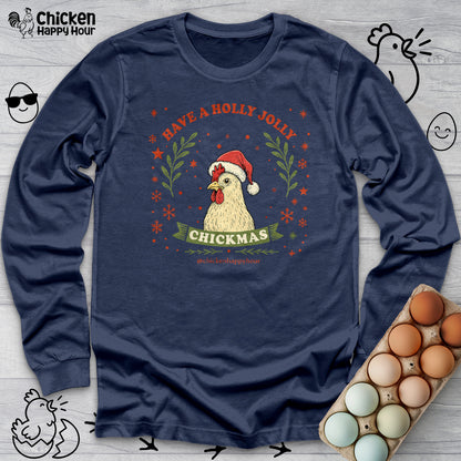 Have a Holly Chickmas Long Sleeve