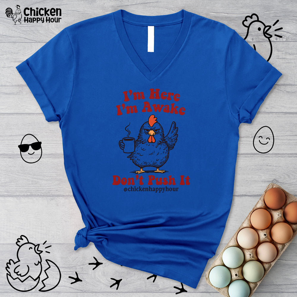 I'm Here I'm Awake Don't Push It V-Neck Tee