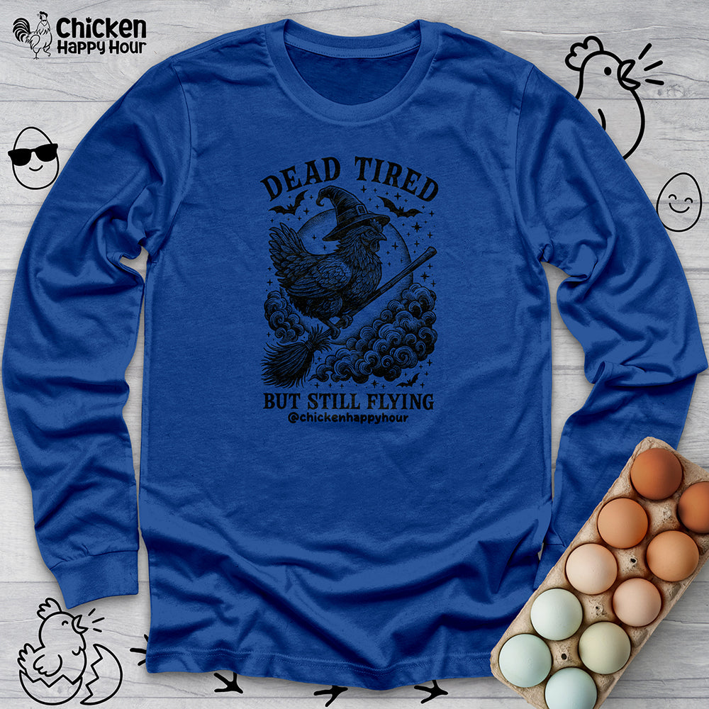 Dead Tired but Still flying Long Sleeve Tee