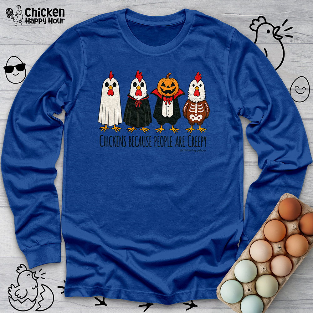 Chickens Because People Are Creepy Long Sleeve Tee