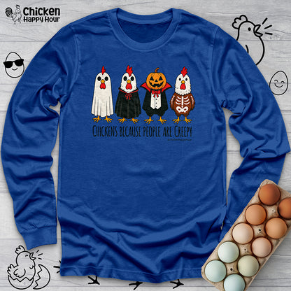Chickens Because People Are Creepy Long Sleeve Tee