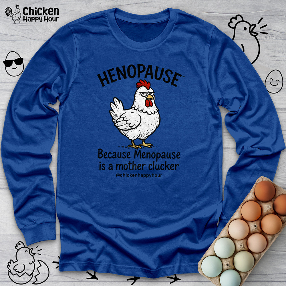 Henopause™ Because Long Sleeve Tee