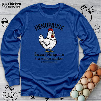 Henopause™ Because Long Sleeve Tee