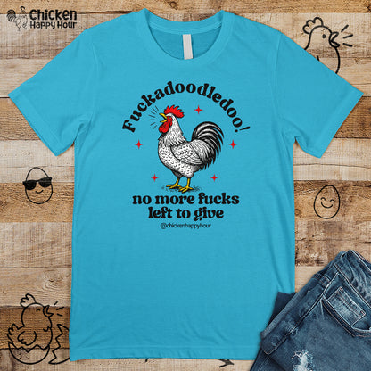 Fuckadoodledoo! No More Fucks Unisex Tee