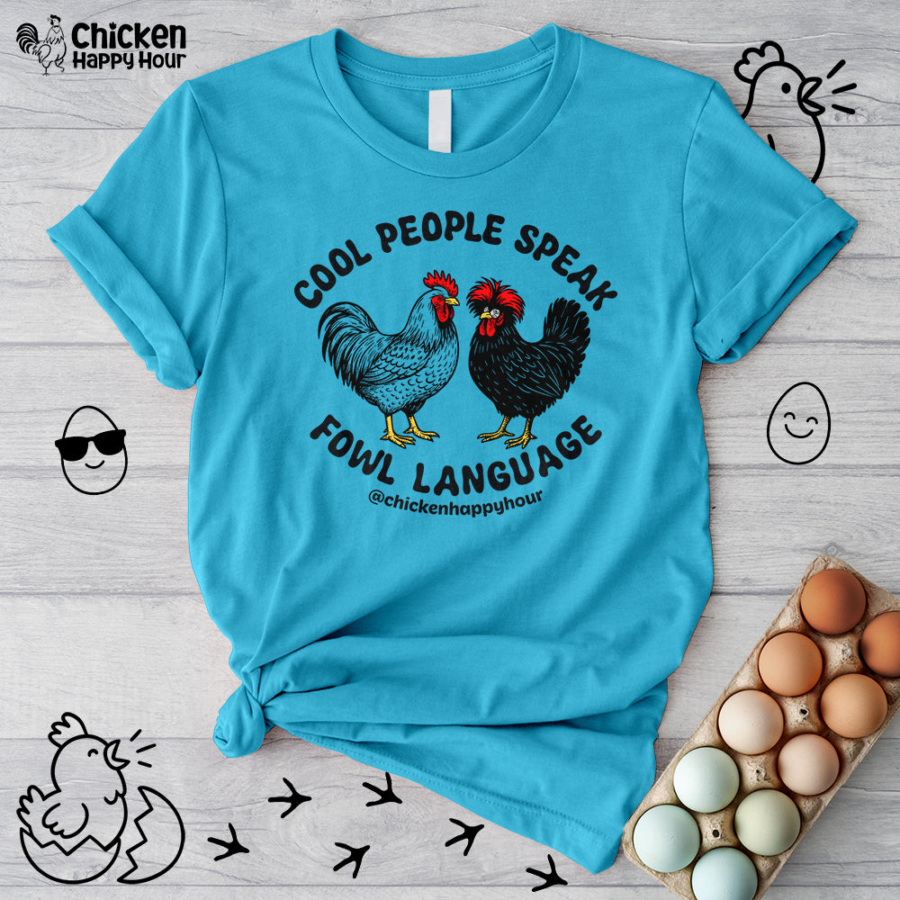 Cool People Speak Fowl Language Unisex Tee