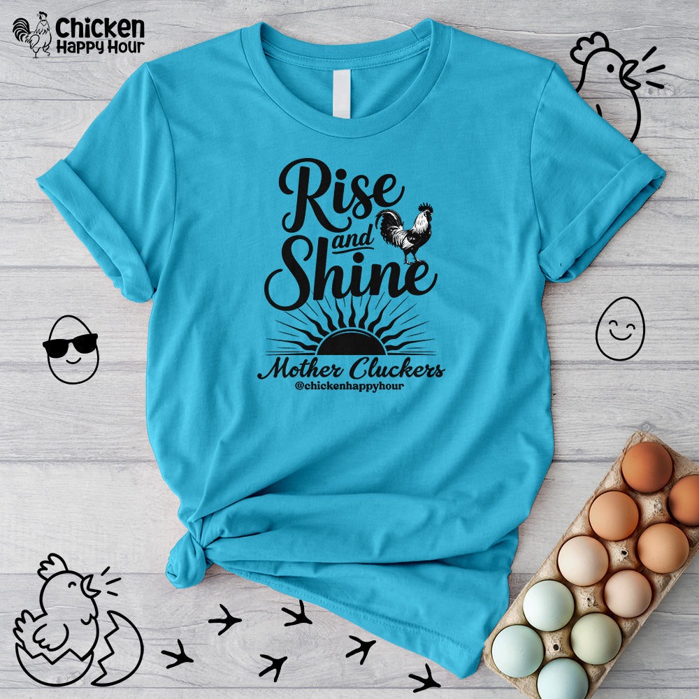 Rise And Shine Mother Cluckers Unisex Tee