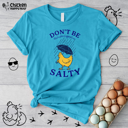 Don't Be  Salty  Unisex Tee