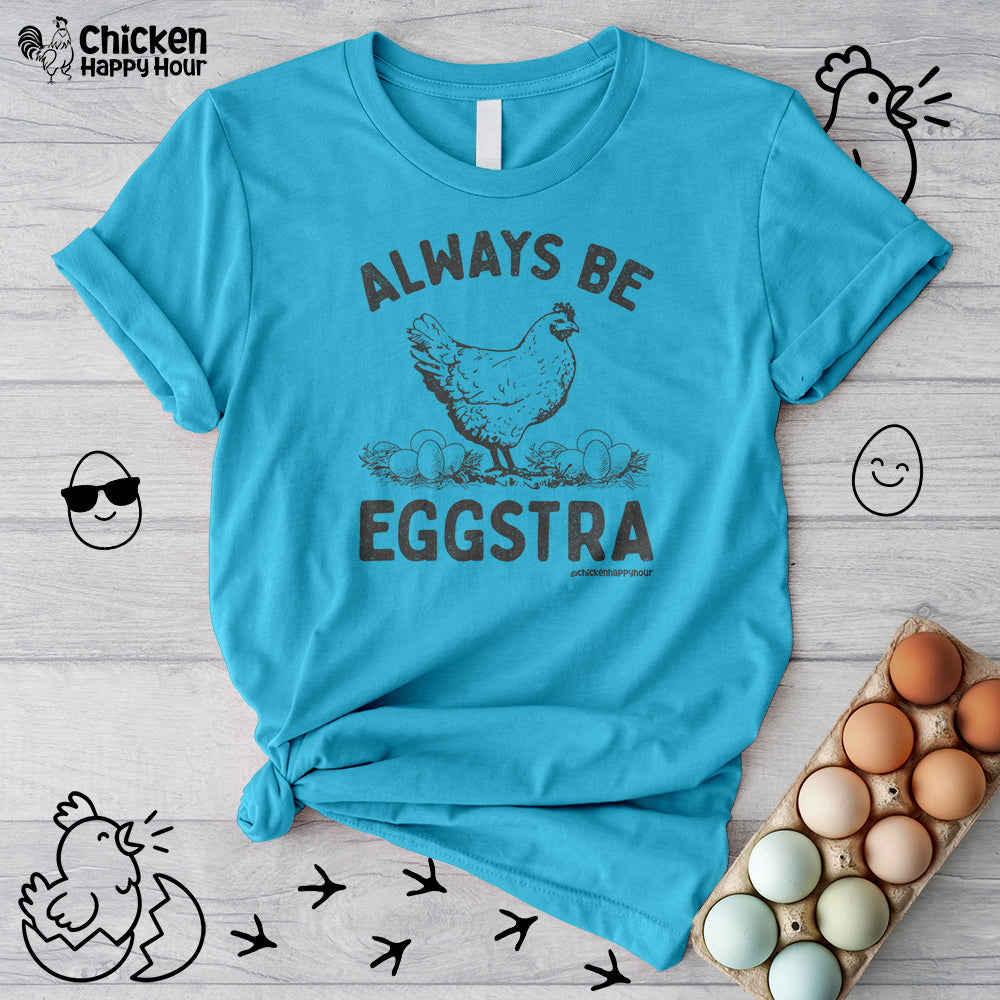 Always be EGGStra Unisex Tee