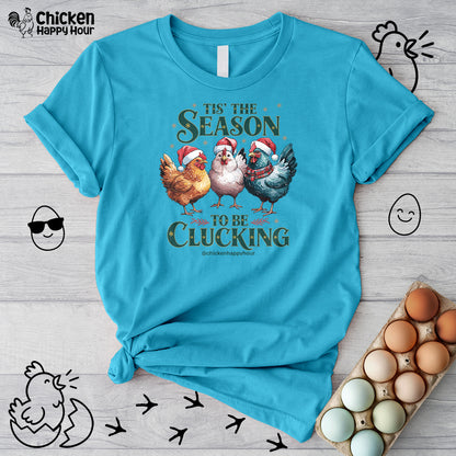Tis The Season To Be Clucking Unisex Tee