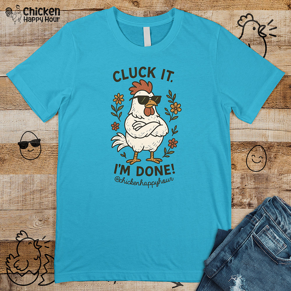 Cluck It I'm Done Unisex Tee
