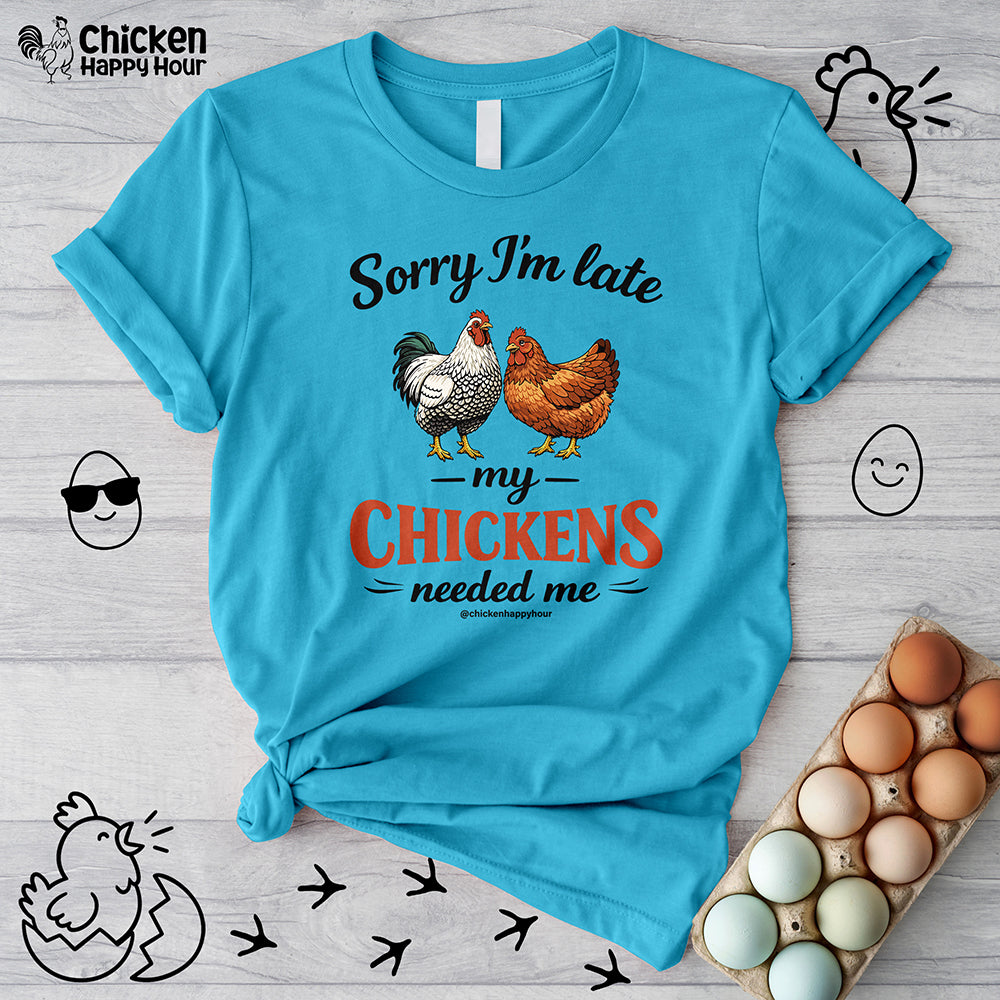 Sorry I’m Late My Chickens Needed Me Unisex Tee