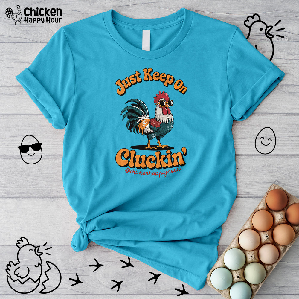 Just Keep Cluckin Unisex Tee