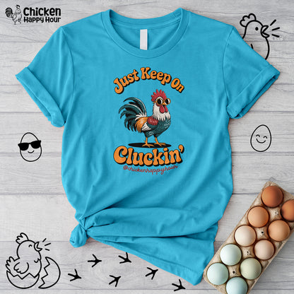 Just Keep Cluckin Unisex Tee