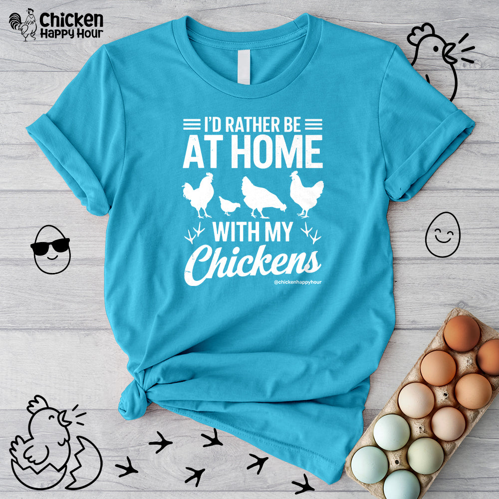 I'd Rather Be at Home With My Chickens Unisex Tee