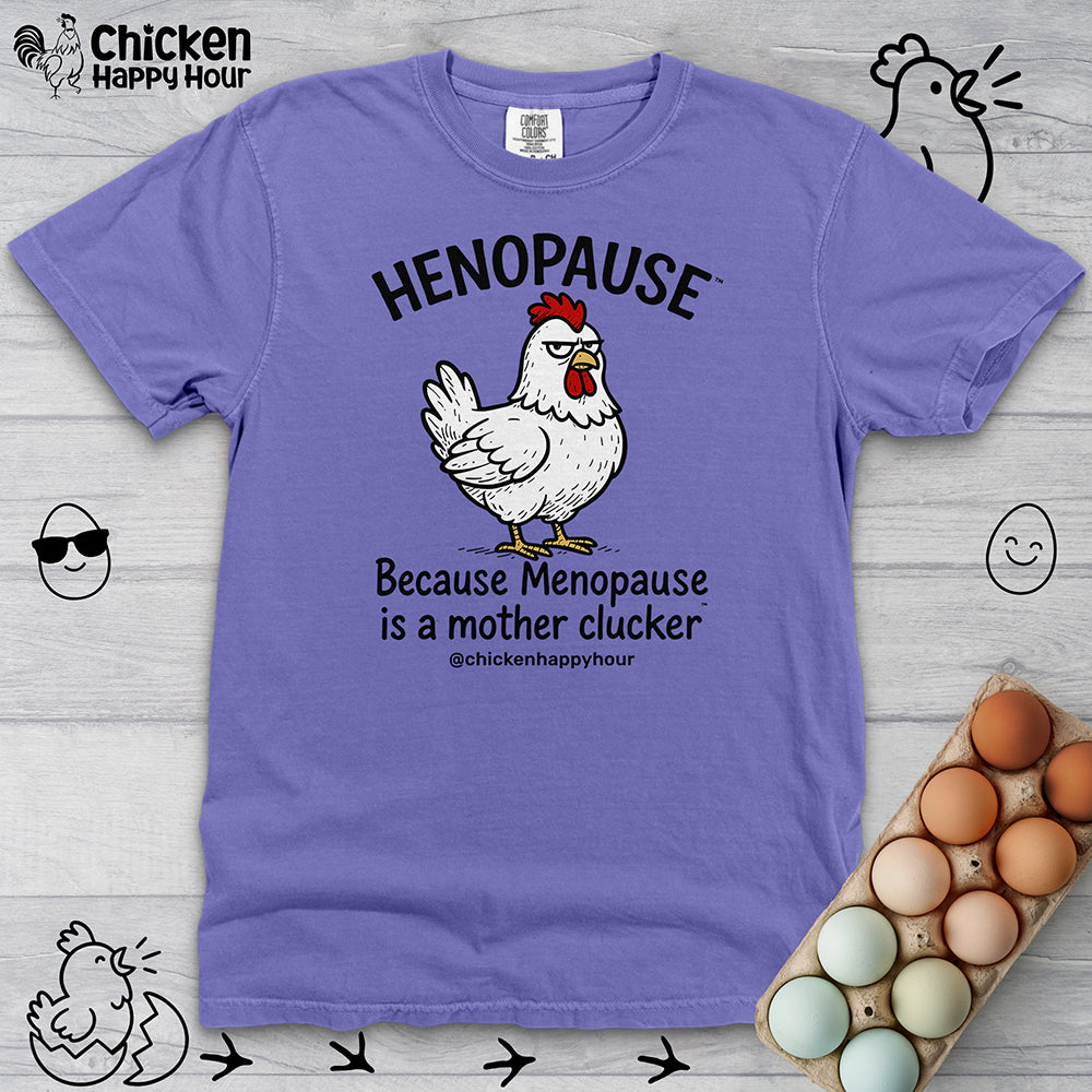 Henopause™ Because  Unisex Comfort Colors Tee