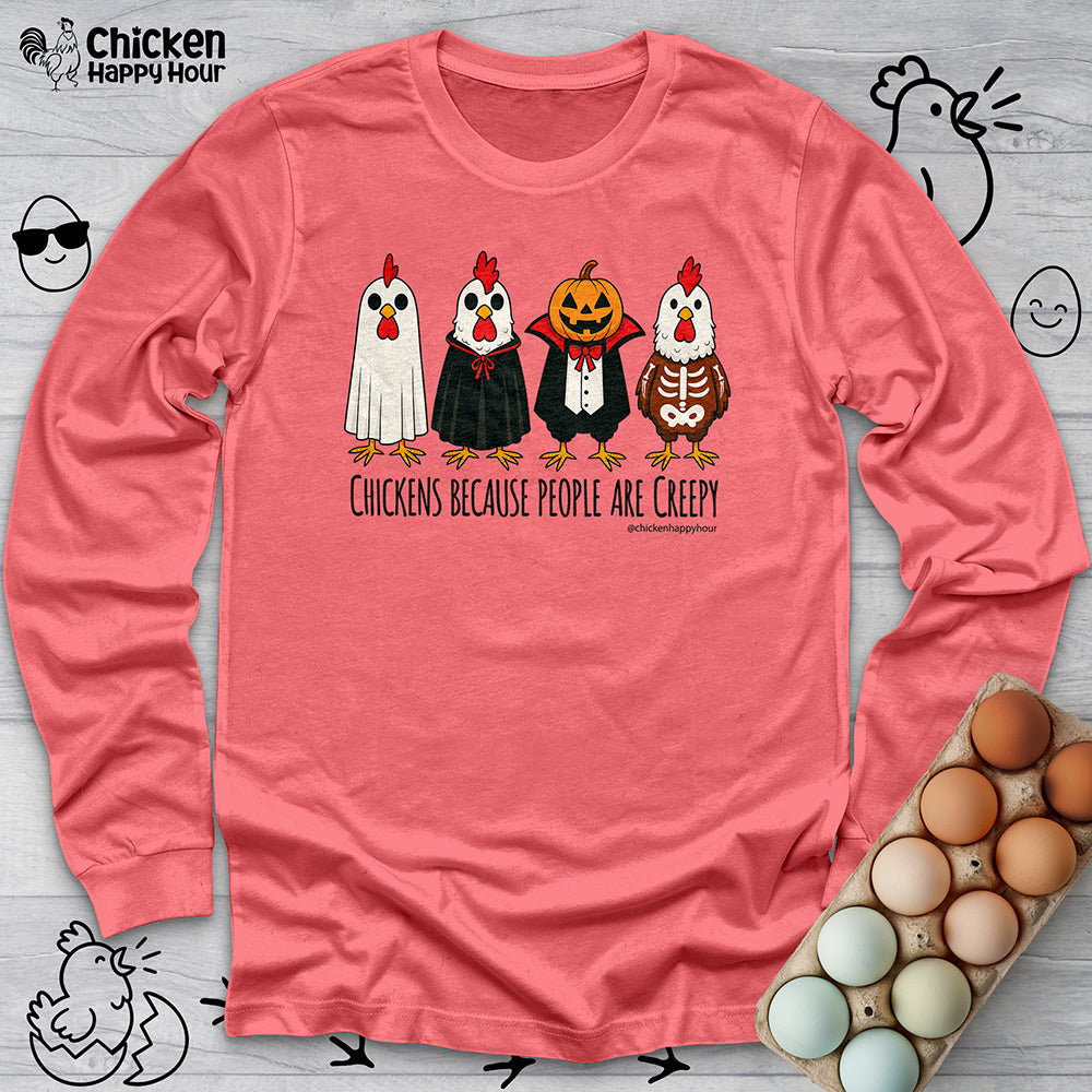 Chickens Because People Are Creepy Long Sleeve