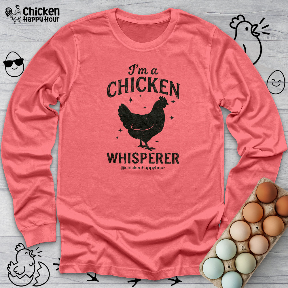 I'm A Chicken Whisperer Long Sleeve